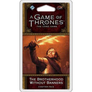 The Brotherhood Without Banners: A Game of Thrones LCG 2nd Ed.