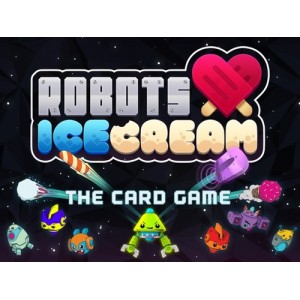 Robots Love Ice Cream: The Card Game Robots Love Ice Cream: The Card Game