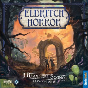 I Reami del Sogno: Eldritch Horror I Reami del Sogno: Eldritch Horror