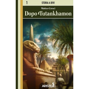 Storia a Bivi 1 - Dopo Tutankhamon Storia a Bivi 1 - Dopo Tutankhamon