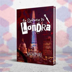 La Caduta di Londra - Vampiri: La Masquerade