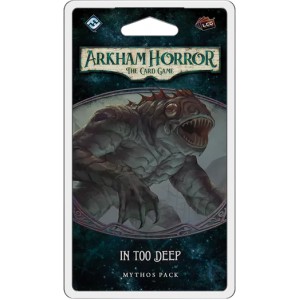 In Too Deep - Arkham Horror: The Card Game LCG