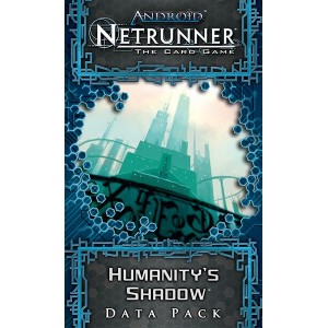 Humanity's Shadow: exp Android Netrunner Humanity's Shadow: exp Android Netrunner