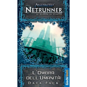 L'Ombra dell'Umanità: Android Netrunner L'Ombra dell'Umanità: Android Netrunner