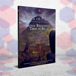 Guida Regionale: Terre di Brea - Avventure nella Terra di Mezzo Guida Regionale: Terre di Brea - Avventure nella Terra di Mezzo