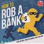 How to Rob a Bank How to Rob a Bank